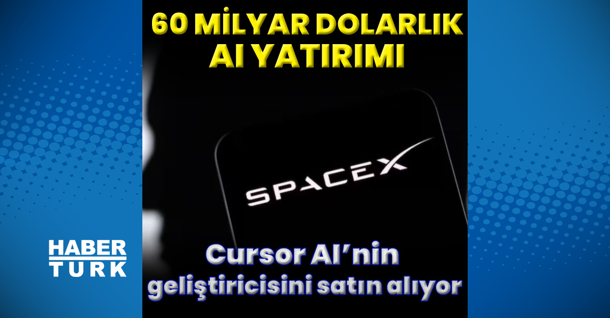 SpaceX'ten 60 milyar dolarlık AI satınalması