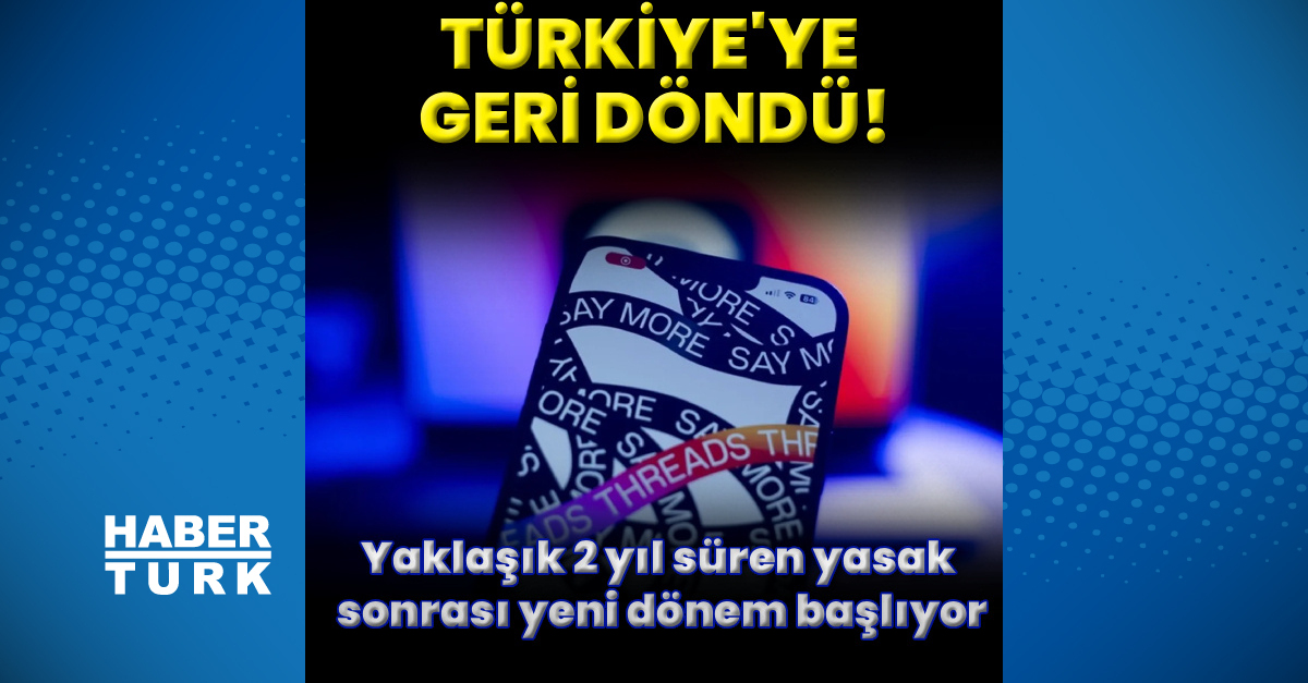 Threads Türkiye’ye geri döndü!