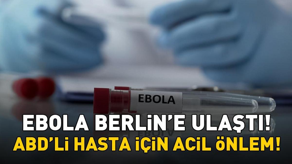 Ebola, Berlin’e Ulaştı! ABD’li Hasta İçin Acil Önlem