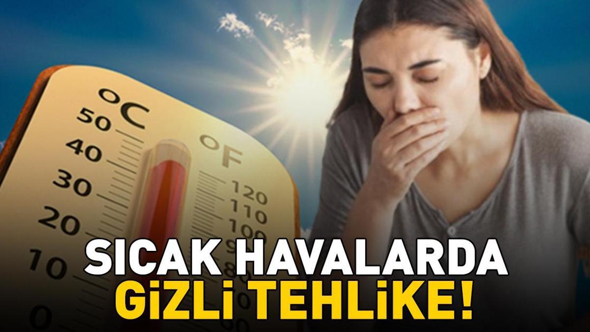 Sıcak Havalarda Gizli Tehlike! Uzmanı Açıkladı: 'Risk Artıyor!'