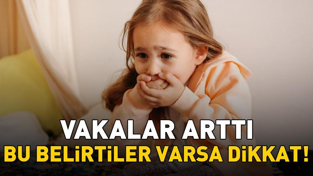 Çocuğunuzda Bu Belirtiler Varsa Dikkat! Vakalar Arttı