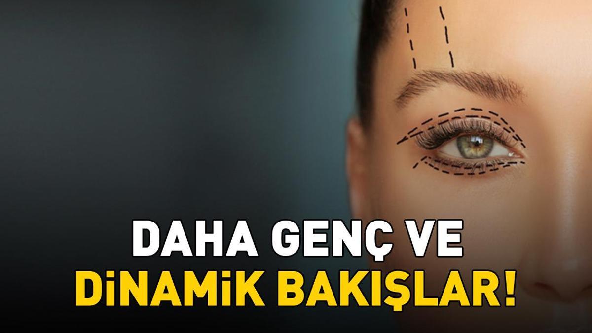 Daha genç ve dinamik bakışlar! Göz kapağı estetiğiyle yorgun ifade tarih oluyor