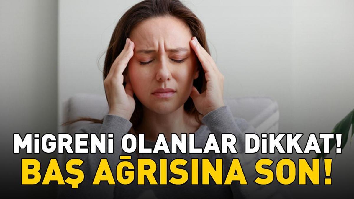Migren kabusunuz olmasın! Kronik baş ağrısına son!