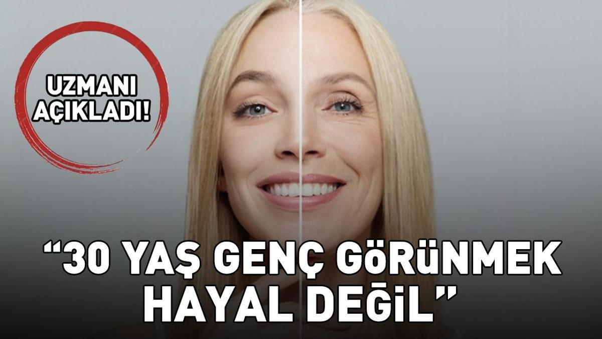 Uzmanı Açıkladı! 30 Yaş Genç Görünmek Hayal Değil!
