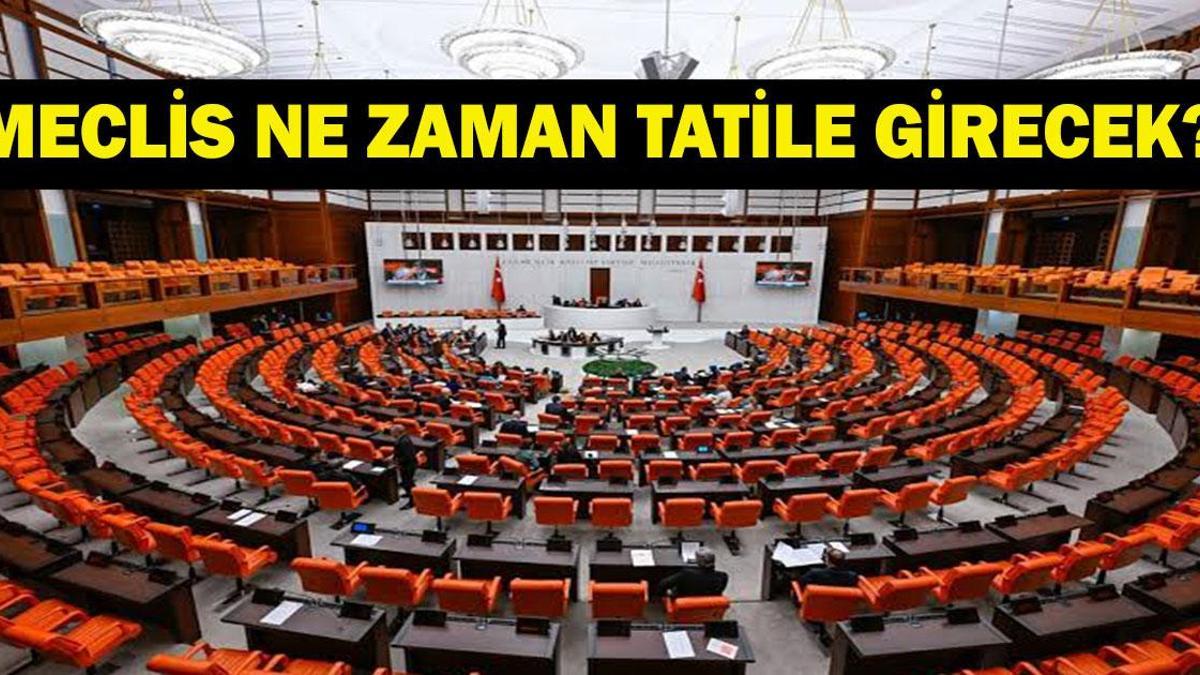 MECLİS TATİLE GİRDİ Mİ? TBMM Ne Zaman Tatile Girecek? Meclis Gündemindeki Konular Neler?