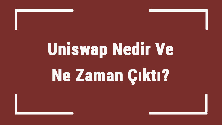 Uniswap Nedir Ve Ne Zaman Çıktı? Unı Ne Demek? Kripto Para Uniswap Coin Nasıl Alınır?