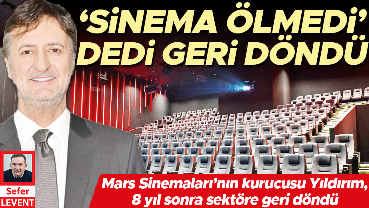 Mars Sinemaları'nın kurucusu Muzaffer Yıldırım, 8 yıl sonra geri döndü