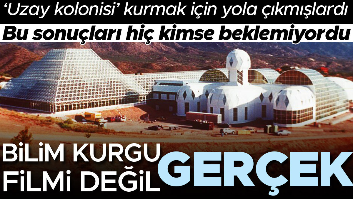 Bilim kurgu filmi değil gerçek! 'Uzay kolonisi' kurmak için yola çıkmışlardı, bu sonuçları hiç kimse beklemiyordu