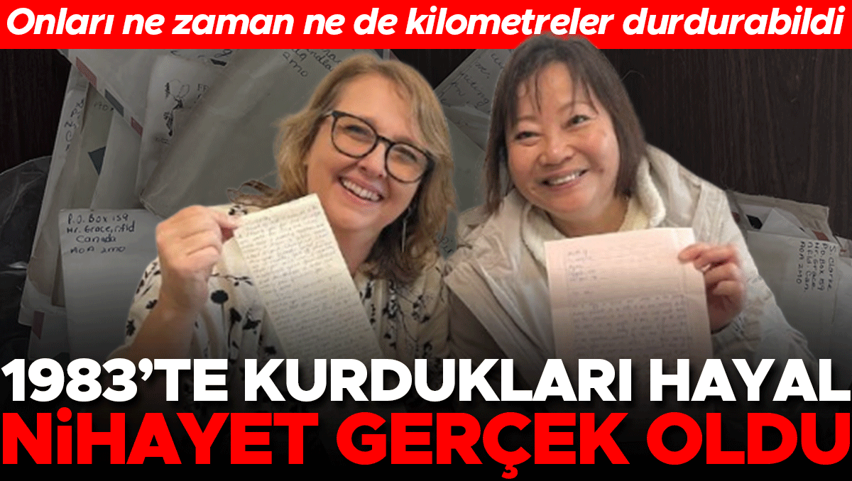 Onları ne zaman ne de aralarındaki binlerce kilometre durdurabildi: 1983'te kurdukları hayal nihayet gerçek oldu!