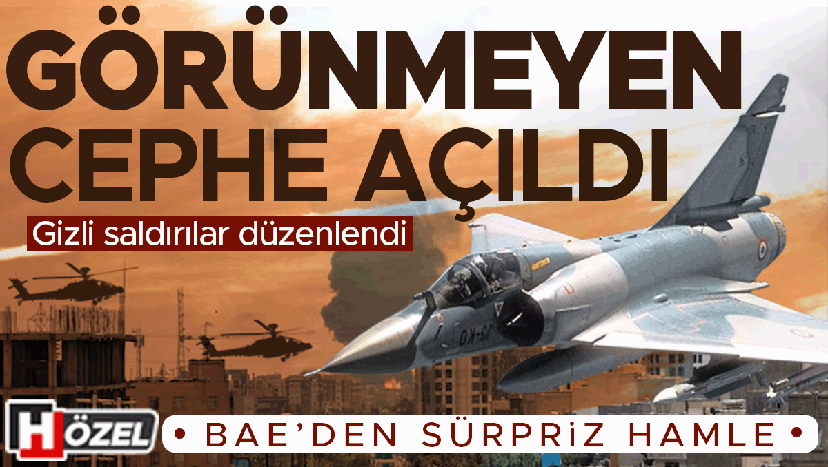 Görünmeyen cephe açıldı: Gizli saldırılar düzenlendi! BAE’den sürpriz hamle, Mirage jetleri sahada mı?
