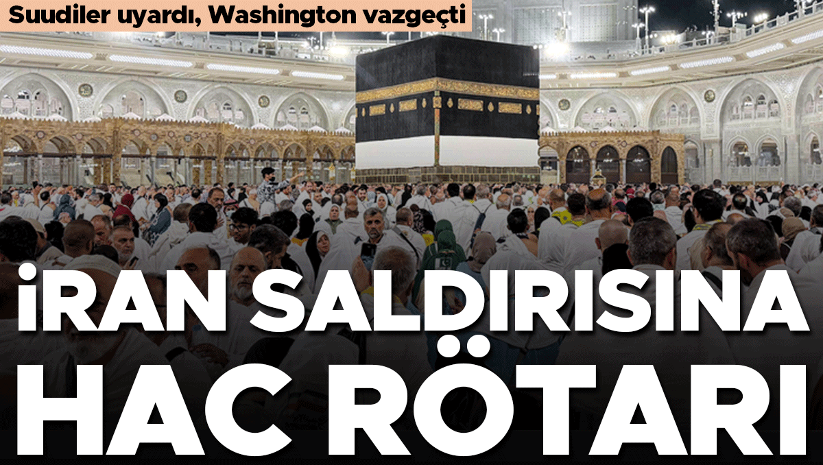 İran saldırısına Hac rötarı... Suudiler uyardı Washington vazgeçti