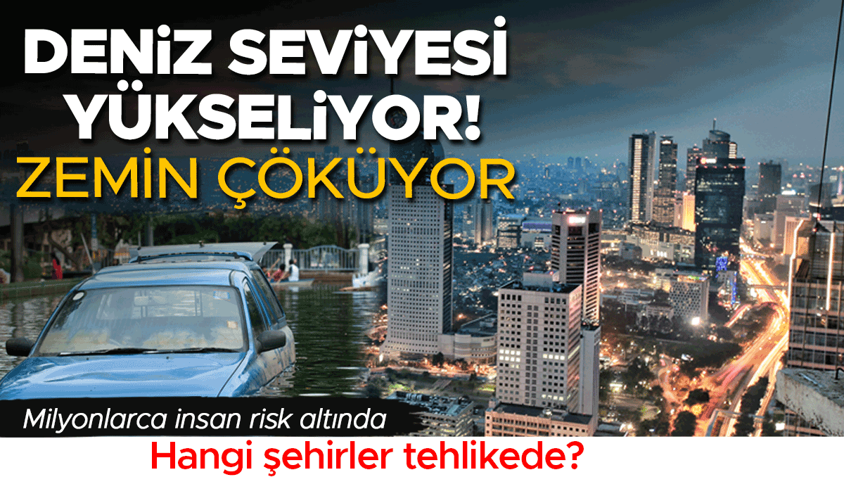 Kıyı şehirleri büyük risk altında: Sadece deniz yükselmiyor, zemin de çöküyor