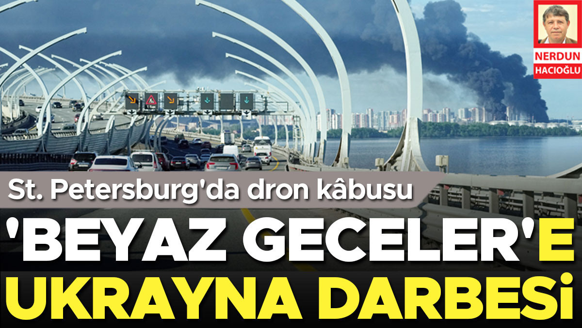 ‘Beyaz geceler’de dron kâbusu