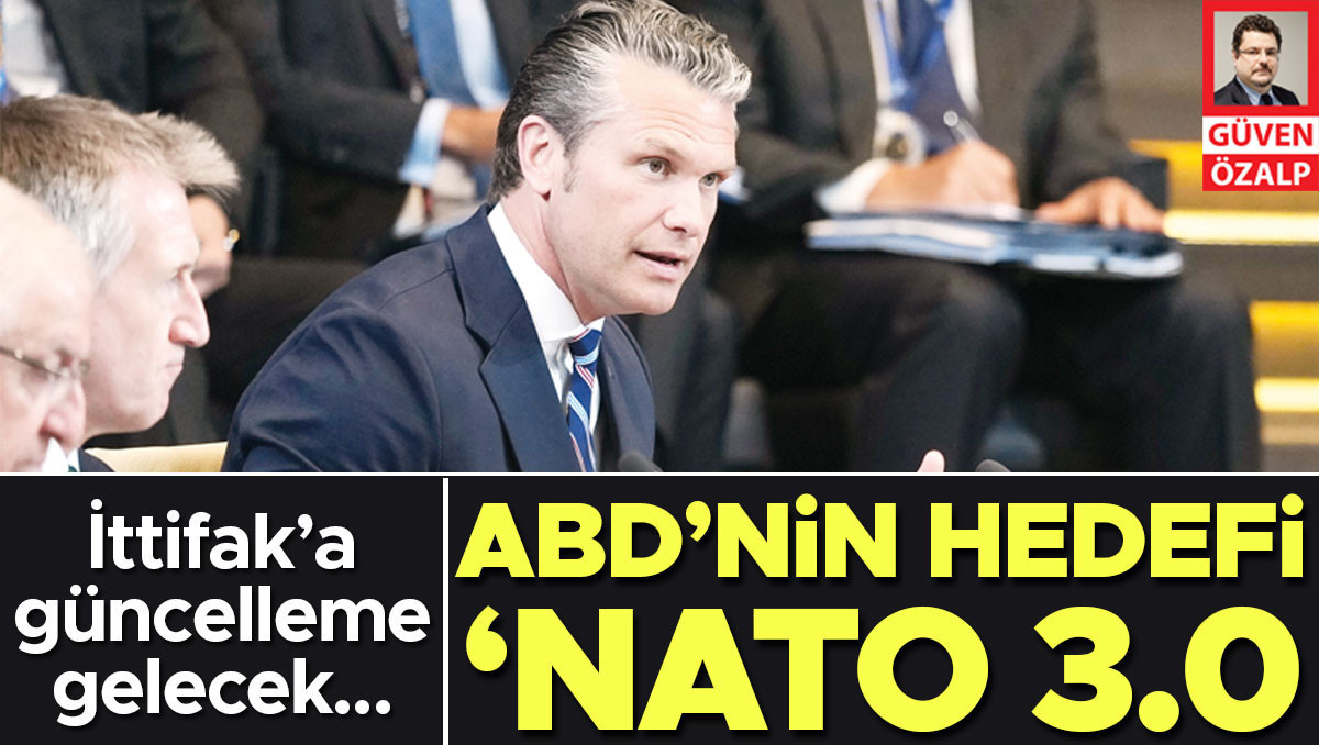 İttifak’a güncelleme gelecek… ABD’nin hedefi ‘NATO 3.0’