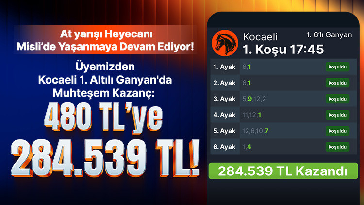 At yarışı Heyecanı Misli’de Yaşanmaya Devam Ediyor! Üyemizden Kocaeli 1. Altılı Ganyan’da Muhteşem Kazanç: 480 TL’ye 284.539,25 TL!