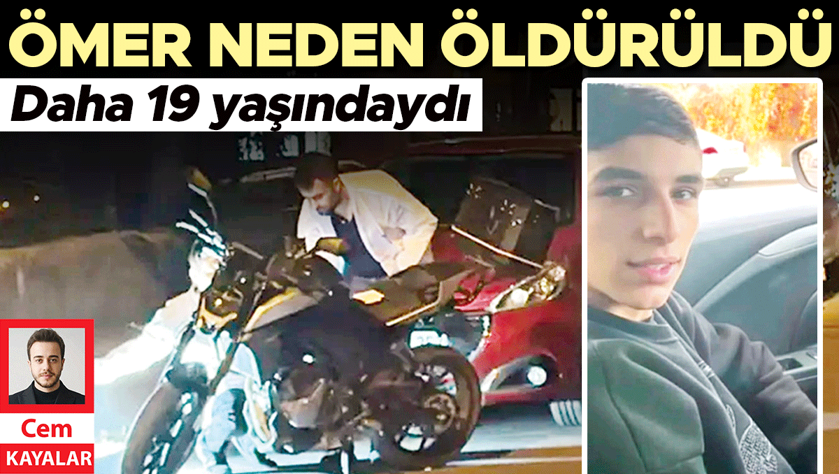 Ömer neden öldürüldü... Daha 19 yaşındaydı