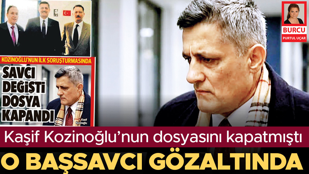 Kozinoğlu’nun ölümü... İki savcıya gözaltı