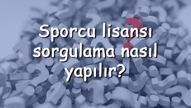 Sporcu lisansı sorgulama nasıl yapılır? Spor Bilgi Sistemi ile tüm spor branşları için sporcu lisansı nasıl sorgulanır?